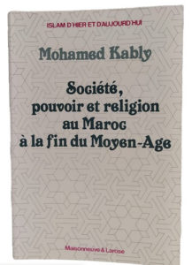 Société, pouvoir et religion au Maroc à la fin du Moyen-Âge, de Mohamed Kably