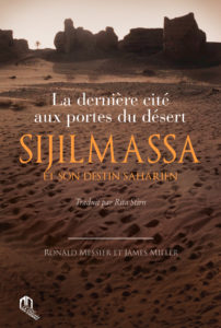 Sijilmassa et son destin saharien, la dernière cité aux portes du désert , de Ronald Messier et James Miller