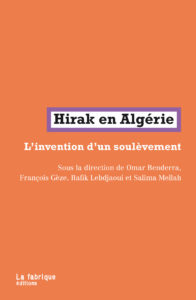 Hirak en Algérie, l’invention d’un soulèvement (2020), ss. dir. Omar Benderra, François Gèze, Rafik Lebdjaoui et Salima Mellah